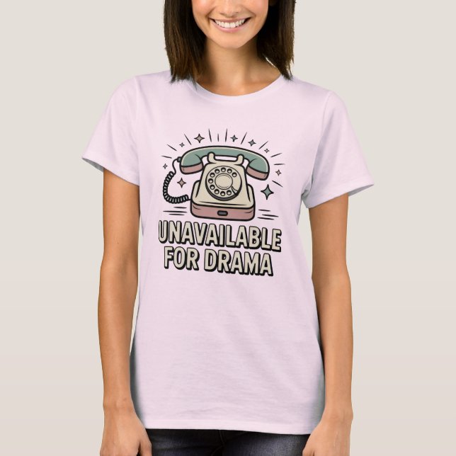 T-shirt Unavailable for Drama, Funny Retro Phone Boundarie (Devant)