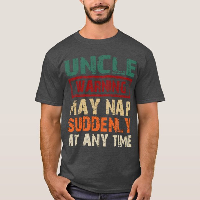 T-shirt Uncle Warning May Nap Suddenly At Anyime Fathers D (Devant)