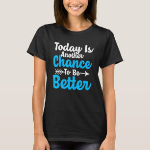 T-shirt Une Autre Chance D'Être Une Meilleure Croissance É