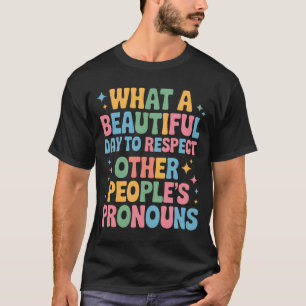 T-shirt Une Belle Journée Pour Respecter Les Pronoms D'aut