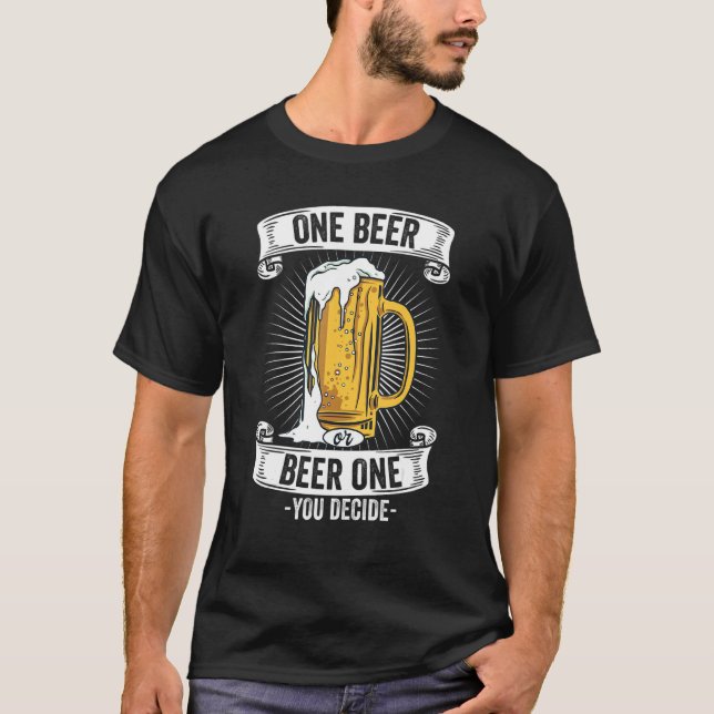 T-shirt Une Bière Ou Une Bière - Vous Décidez I Pub & Bras (Devant)