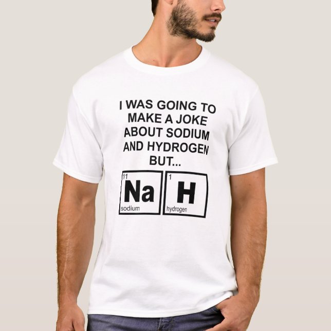 T-shirt Une Blague Sur Le Sodium Et L'Hydrogène Nah Présen (Devant)