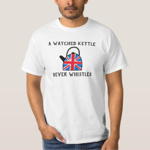 T-shirt Une bouilloire à thé à regarder ne siffle jamais t
