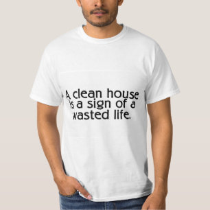 T-shirt Une Chambre propre est un signe d'une vie