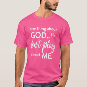 T-shirt Une chose à propos de Dieu qu'il ne joue pas à pro