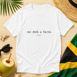 T-shirt Une citation en patois jamaïcain Mi Deh A Farin