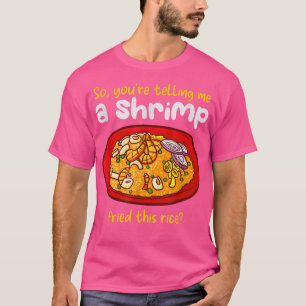 T-shirt Une crevette Frit Cette Cuisine Alimentaire De Riz