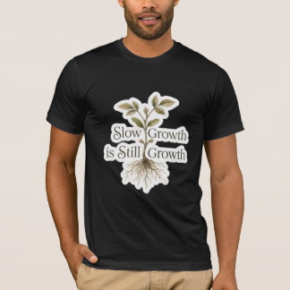 T-shirt Une croissance lente est toujours une croissance