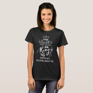 T-SHIRT UNE DERNIÈRE CHOSE AVANT LA ANNEAU