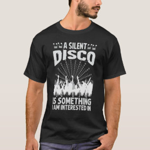 T-shirt Une Discothèque Silencieuse Est Quelque Chose Qui
