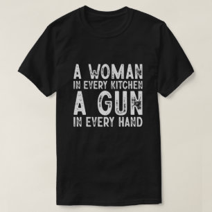 T-shirt Une Femme Dans Chaque Cuisine Un Arme Dans Chaque 