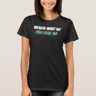 T-shirt Une Femme Me Veut Du Poisson Peur Moi Pêcheur