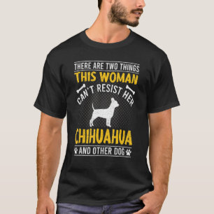 T-shirt Une femme ne peut pas résister à son chien Chihuah