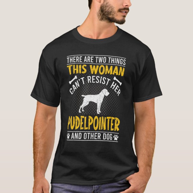 T-shirt Une femme ne peut pas résister à son Pudelpointer  (Devant)