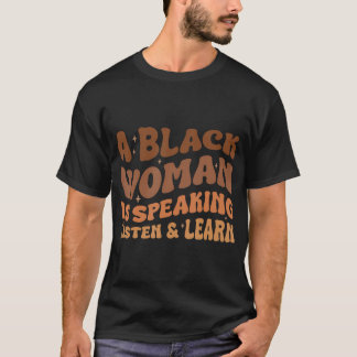 T-shirt Une Femme Noire Parle Écouter Et Apprendre