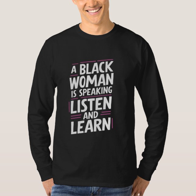 T-shirt Une Femme Noire Parle Écouter Et Apprendre (Devant)
