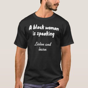 T-shirt Une Femme Noire Parle Écouter Et Apprendre Des Vêt