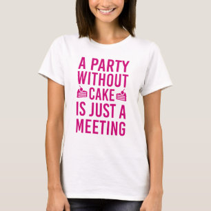 T-shirt Une Fête Sans Gâteau N'Est Qu'Une Réunion