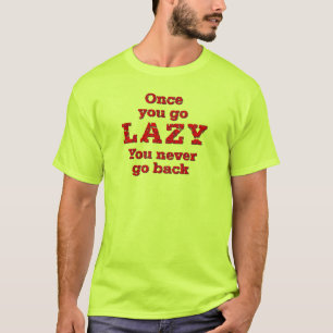 T-shirt Une Fois Que Vous Allez Lazare, Vous Ne Retournez 