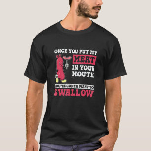 T-shirt Une fois que vous mettez ma viande dans votre bouc