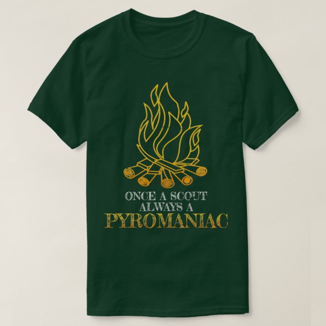 T-shirt Une Fois Scout Toujours Un Pyromaniaque (Design devant)