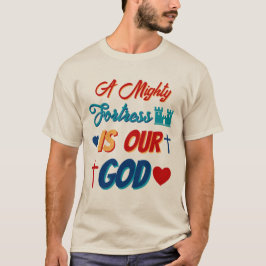 T-shirt Une Forteresse Puissante est Notre Dieu