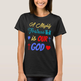 T-shirt Une Forteresse Puissante est Notre Dieu