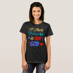 T-shirt Une Forteresse Puissante est Notre Dieu
