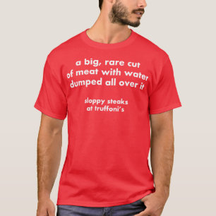 T-shirt Une grosse viande rare avec de l'eau jetée partout