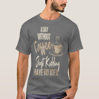 T-shirt Une Journée Des Femmes Sans Café, C'Est Comme Enle