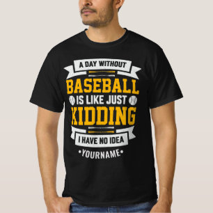 T-shirt Une journée sans baseball, c'est comme... C'est to