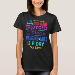 T-shirt Une Journée Sans Cheveux De Chien Nez Froid Baiser