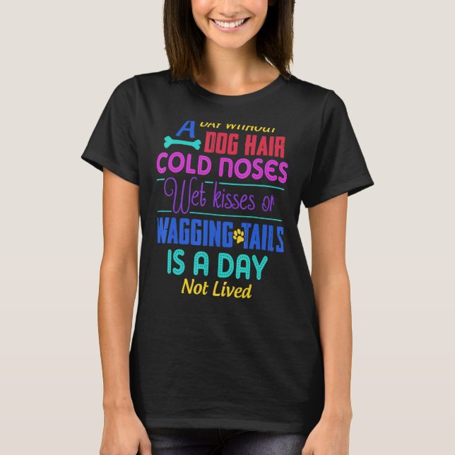 T-shirt Une Journée Sans Cheveux De Chien Nez Froid Baiser (Devant)