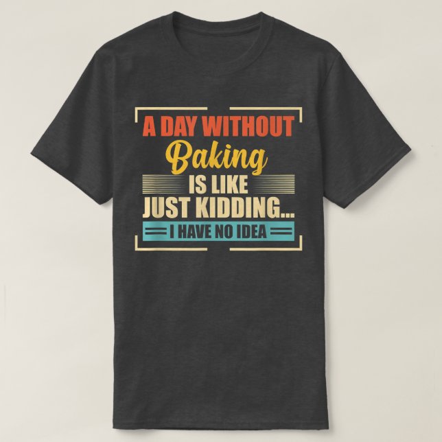 T-shirt Une Journée Sans Cuisson Est Comme Une Cuisine Drô (Design devant)