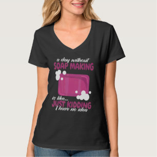 T-shirt une journée sans fabrication de savon femmes savon