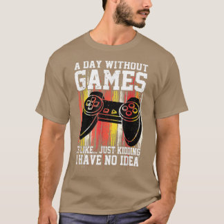 T-shirt Une Journée sans Jeux Vidéo, c'est comme Jouer Vid