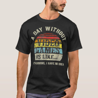 T-shirt Une journée sans Jeux Vidéo Comme Jouer Gi Drôle