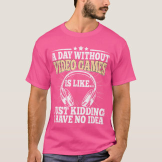 T-shirt Une journée sans jeux vidéo Drôle de vidéo Joueur