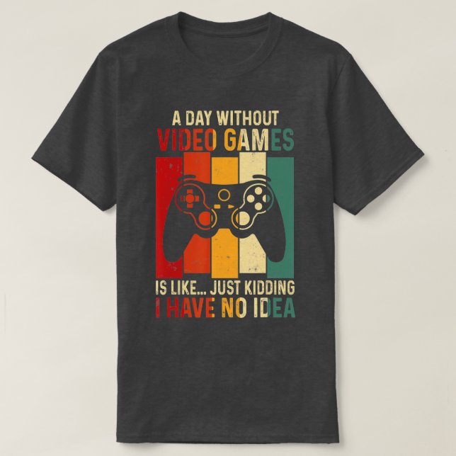 T-shirt Une Journée Sans Jeux Vidéo Drôle Jeu De Cadeaux V (Design devant)