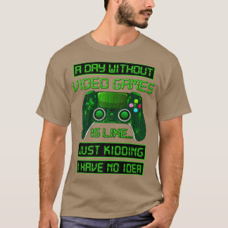 T-shirt Une Journée Sans Jeux Vidéo Drôle Joueur Vidéo Don