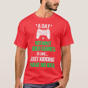 T-shirt Une Journée Sans Jeux Vidéo Drôle Joueur Vidéo Pla