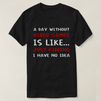 T-shirt Une Journée Sans Jeux Vidéo Est Comme