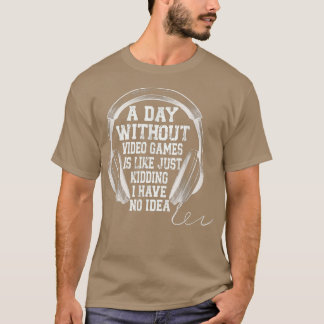 T-shirt UNE JOURNÉE SANS JEUX VIDÉO EST COMME, Jeux Drôle 
