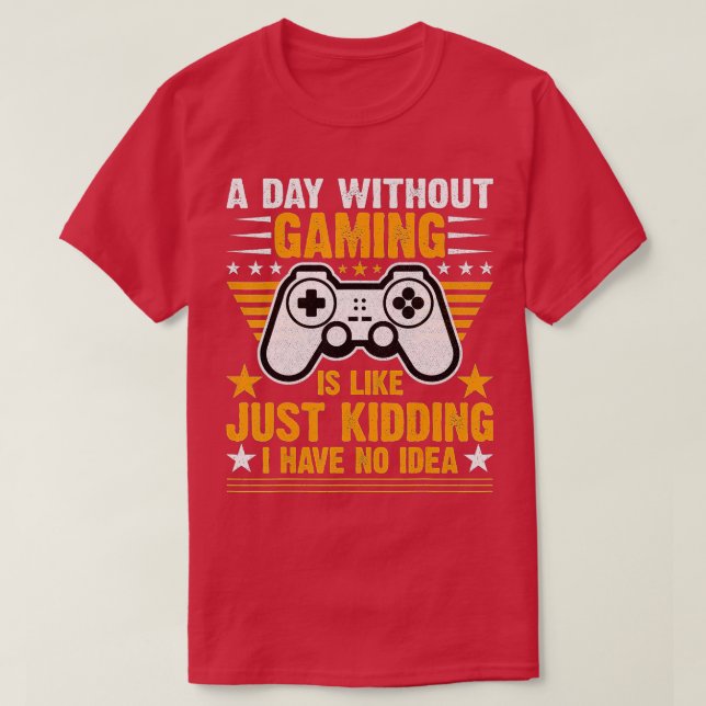 T-shirt Une Journée Sans Jeux Vidéo Est Comme Un Jeu Vidéo (Design devant)