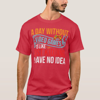 T-shirt Une journée sans jeux vidéo Joueur de jeux vidéo J