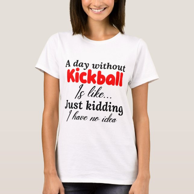 T-shirt une journée sans kickball c'est comme une blague q (Devant)