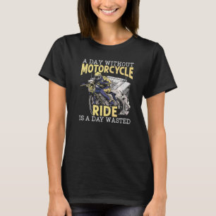 T-shirt Une Journée Sans Moto Est Une Journée Dégagée Moto