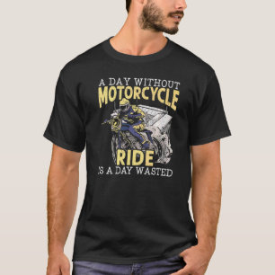T-shirt Une Journée Sans Moto Est Une Journée Dégagée Moto
