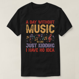 T-shirt Une Journée Sans Musique - Amoureux De Musique Drô