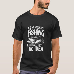 T-shirt Une journée sans pêche est comme je plaisante je n